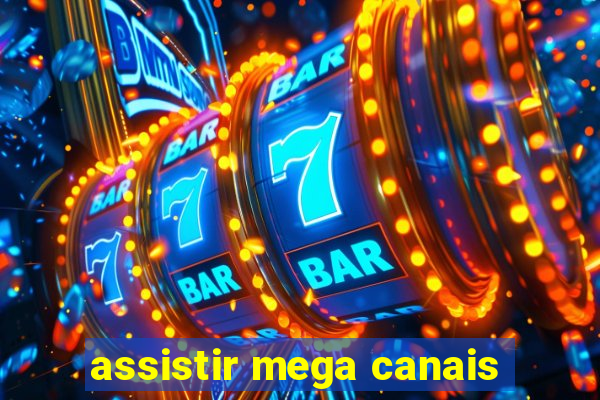 assistir mega canais